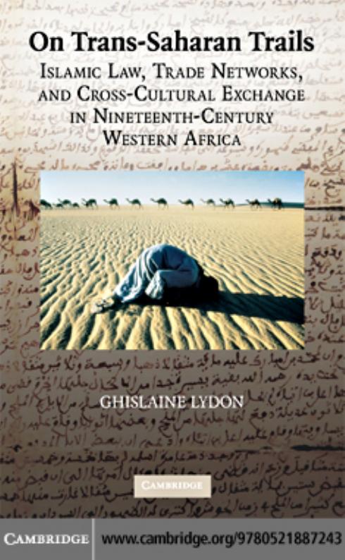 On Trans-Saharan Trails: Islamic Law, Trade Networks, and Cross-Cultural Exchange in Nineteenth-Century Western Africa