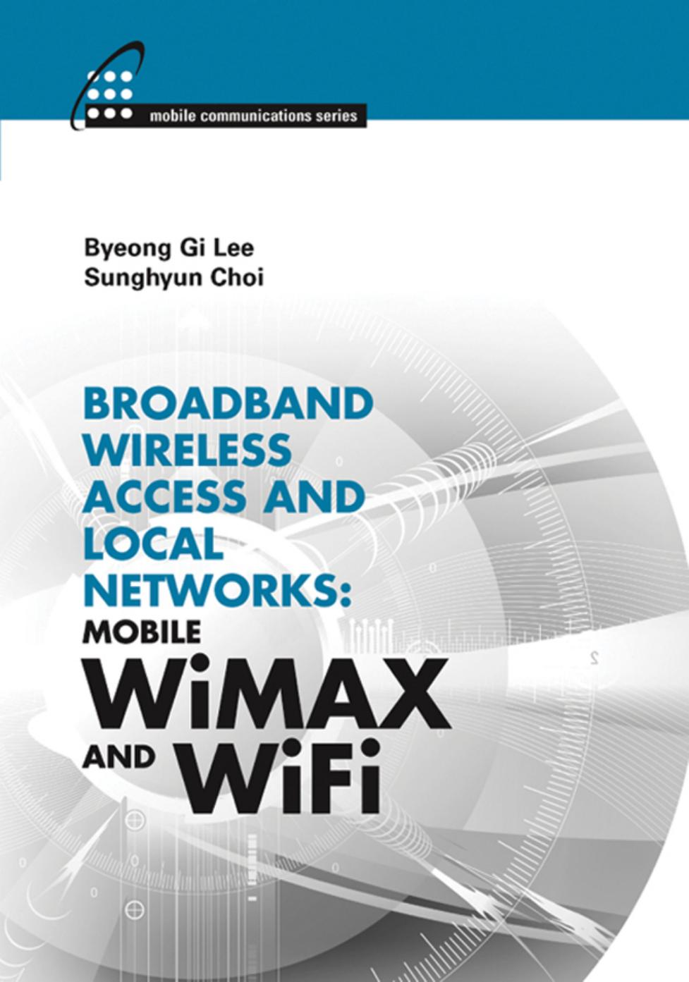 Broadband Wireless Access, and Local Networks Mobile WiMAX and WiFi