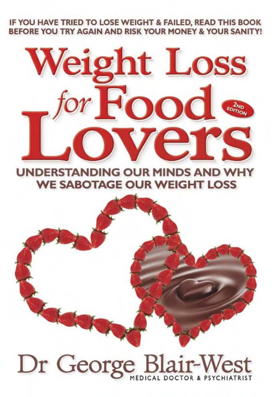 Weight Loss for Food Lovers : Understanding Our Minds and Why We Sabotage Our Weight Loss