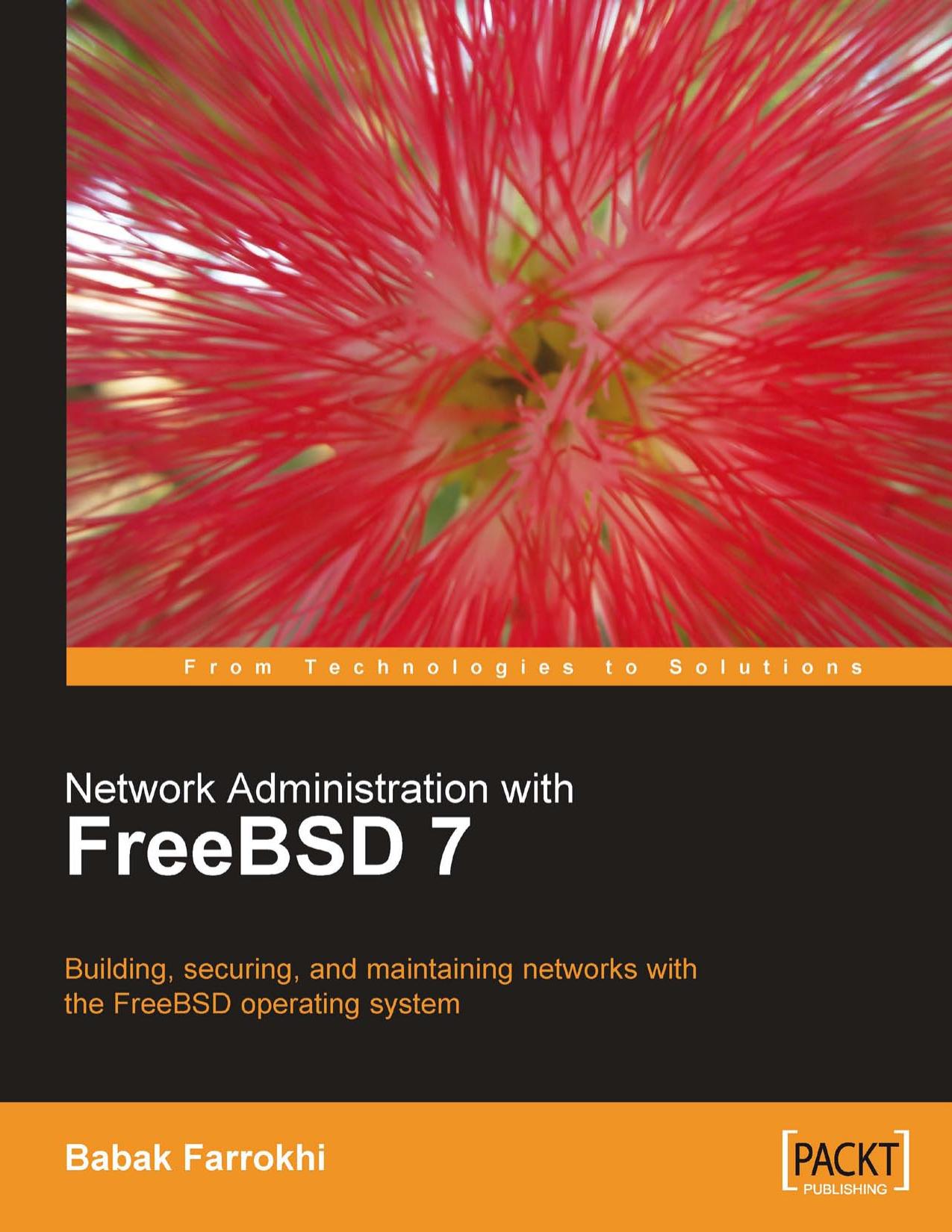 Network Administration with FreeBSD 7: Building, Securing, and Maintaining Networks with the FreeBSD Operating System