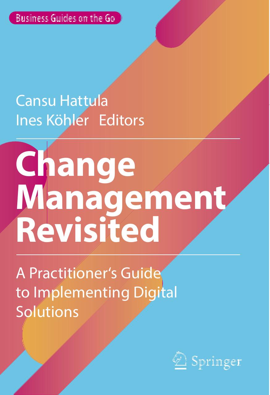 Change Management Revisited: A Practitioner‘s Guide to Implementing Digital Solutions