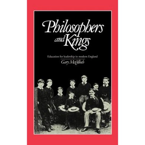 Philosophers and Kings: Education for Leadership in Modern England
