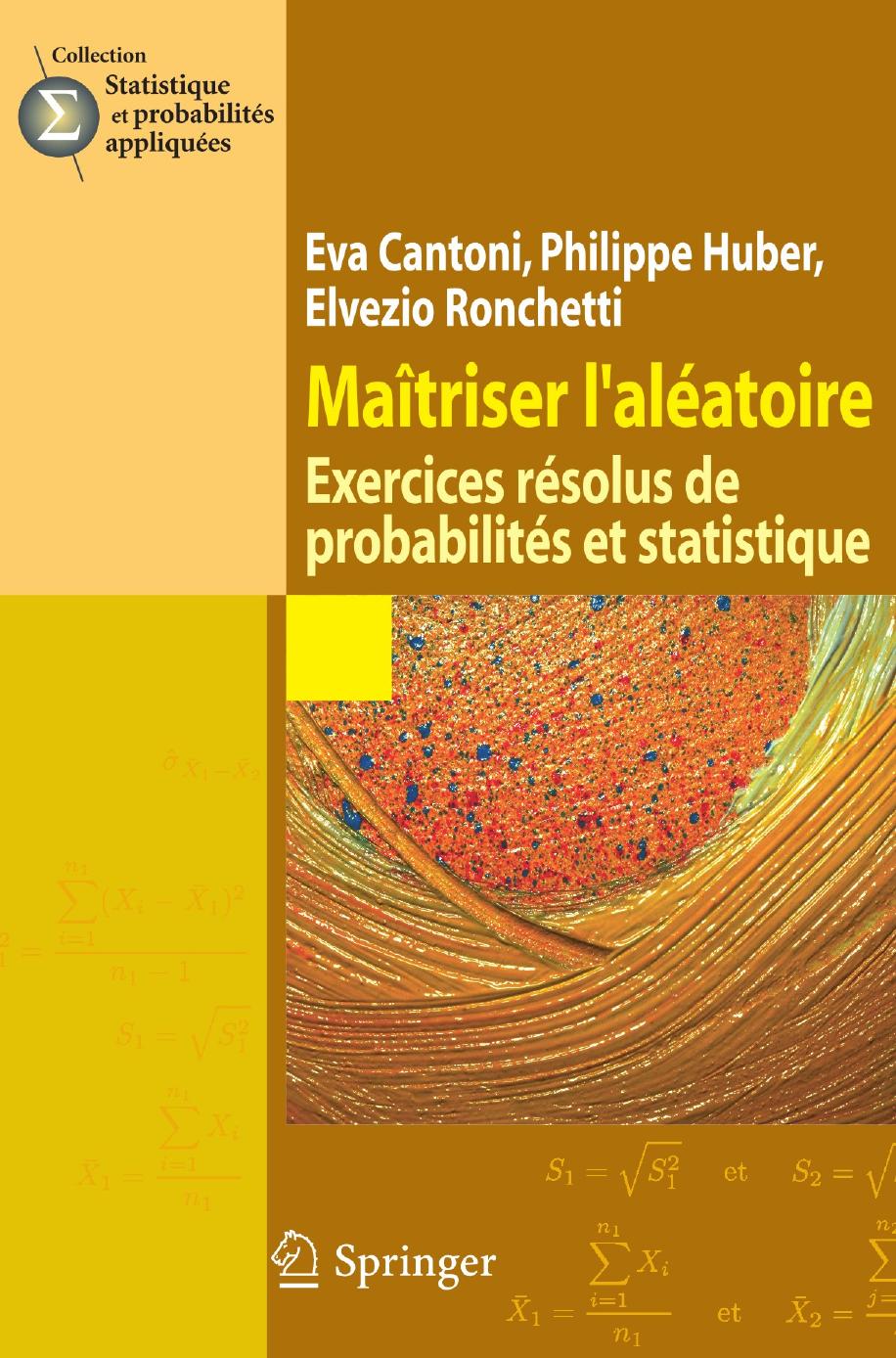 Maîtriser l'aléatoire: Exercices résolus de probabilités et statistique