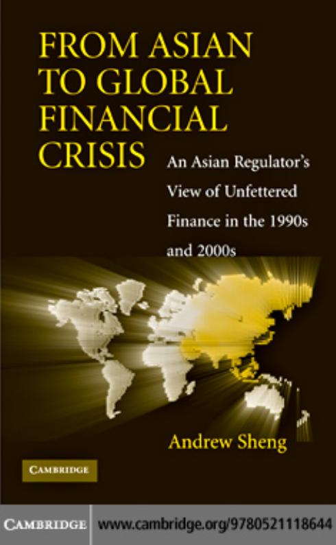 From Asian to Global Financial Crisis: An Asian Regulator's View of Unfettered Finance in the 1990s and 2000s