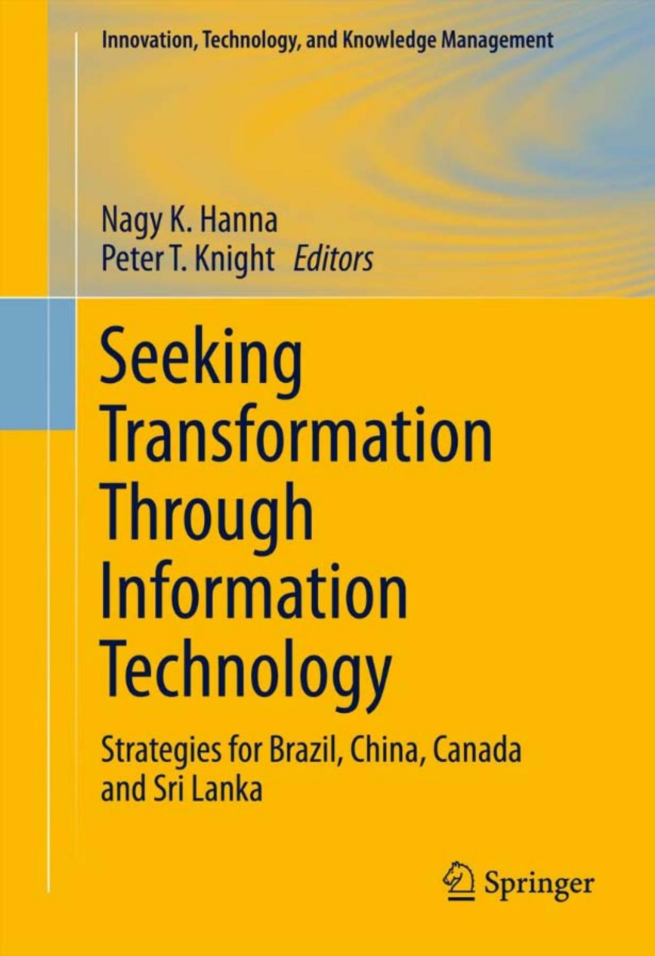 Seeking Transformation Through Information Technology: Strategies for Brazil, China, Canada and Sri Lanka (Innovation, Technology, and Knowledge Management)