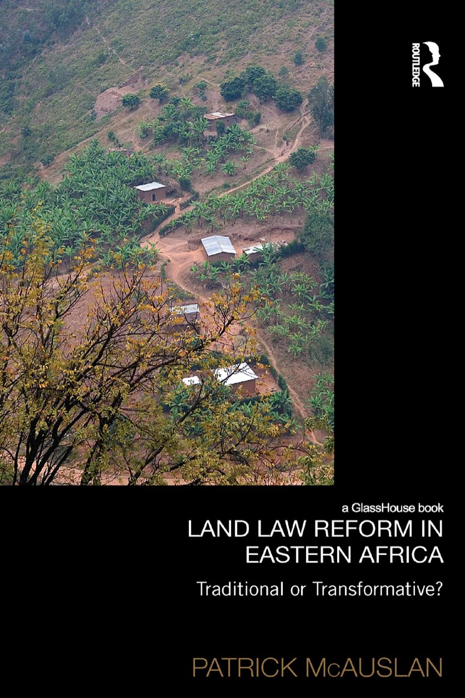 Law, Development and Globalization : Land Law Reform in Eastern Africa: Traditional or Transformative? : A critical review of 50 years of land law reform in Eastern Africa 1961 â 2011