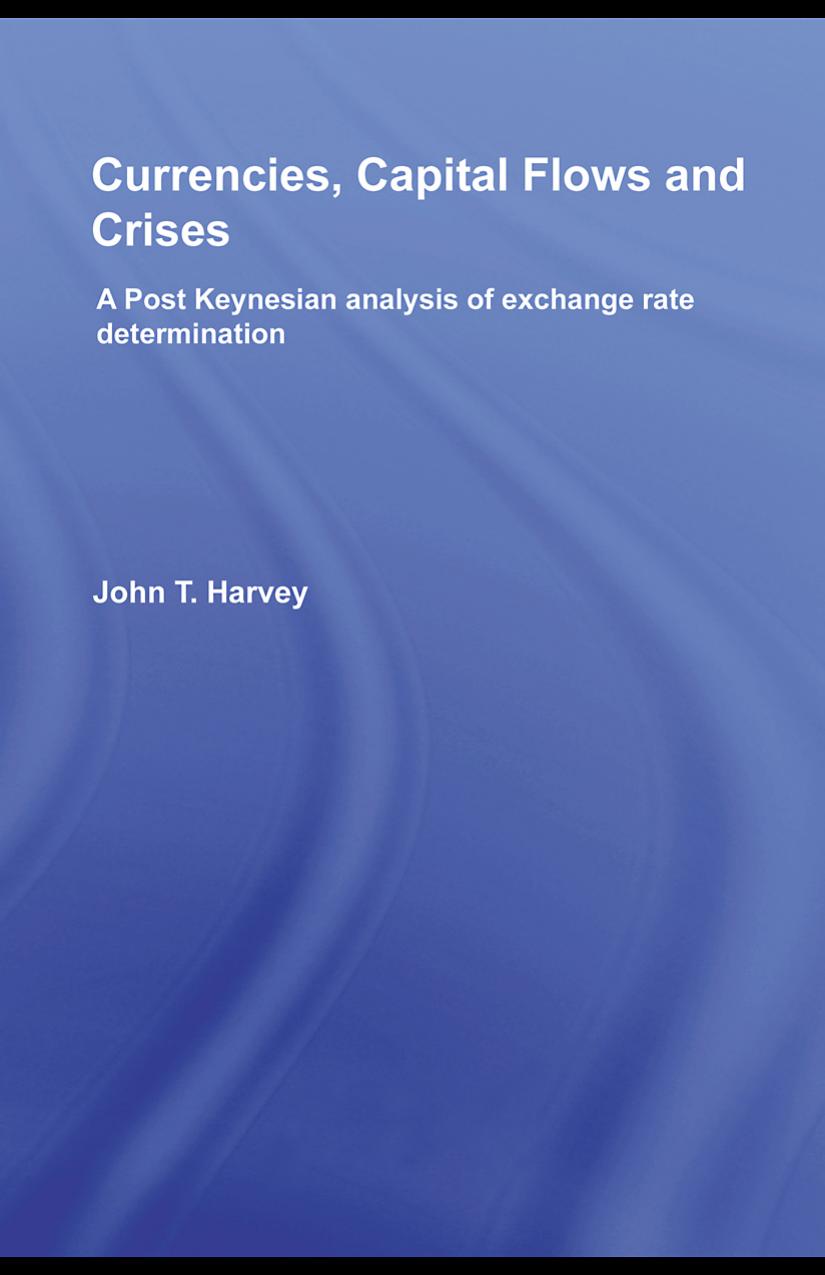 Currencies, Capital Flows and Crises: A Post Keynesian Analysis of Exchange Rate Determination