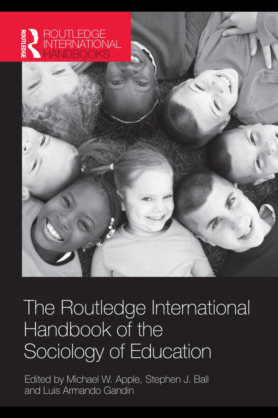 The Routledge International Handbook ofthe Sociology of Education