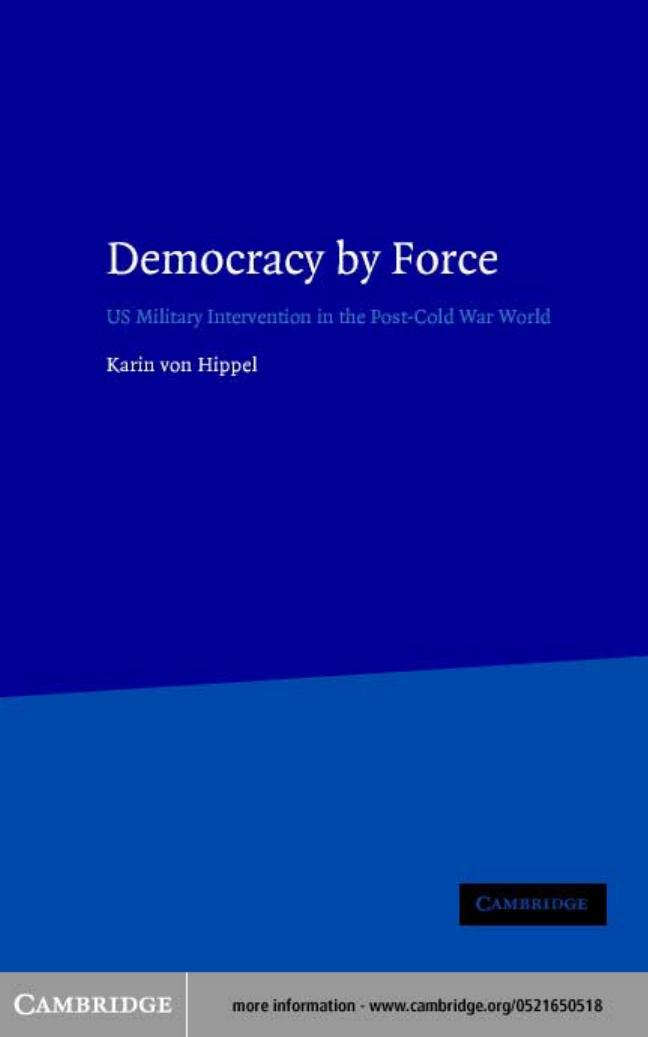 Democracy by Force: US Military Intervention in the Post-Cold War World