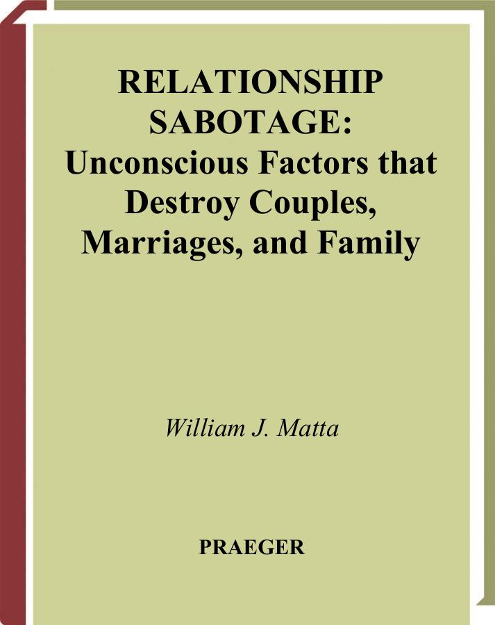 Relationship Sabotage Unconscious Factors that Destroy Couples, Marriages