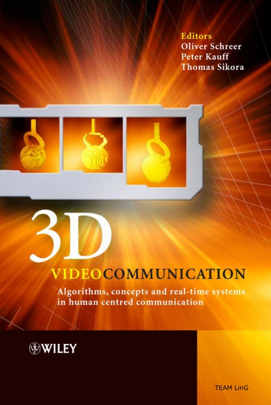 John.Wiley.Sons.3D.Videocommunication.Algorithms.concepts.and.real.time.systems.in.human.centred.communication.Sep.2005.eBook-LinG