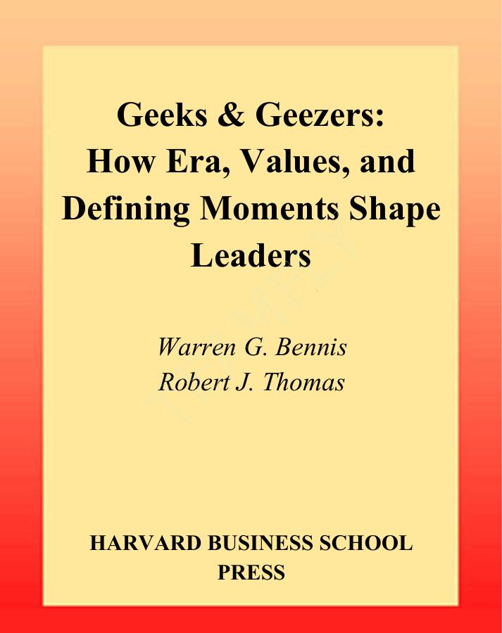 Geeks & Geezers: How Era, Values, and Defining Moments Shape Leaders